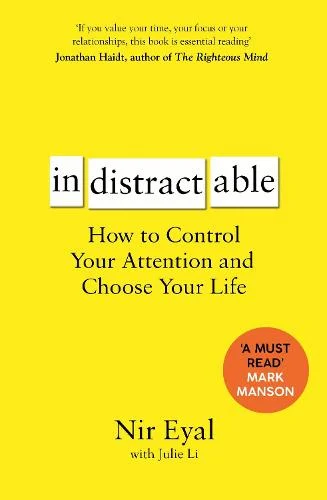 Cover of “Indistractable: How to Control Your Attention and Choose Your Life” by Nir Eyal – yellow background