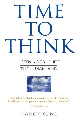 Cover of “Time to Think: Listening to Ignite the Human Mind” by Nancy Kline – white background with blue text